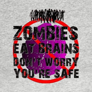 Zombies Eat Brains - Don't Worry, You're Safe! T-Shirt